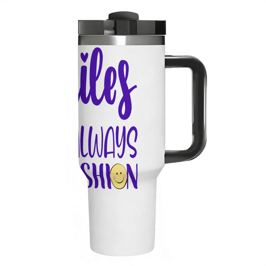 SMILES ARE ALWAYS IN FASHION: 40oz Tumbler with Handle and Straw