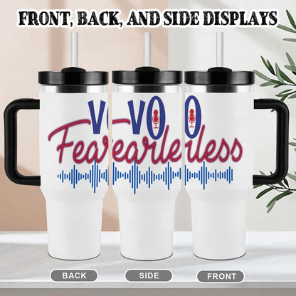 VO FEARLESS: 40oz Tumbler with Handle and Straw