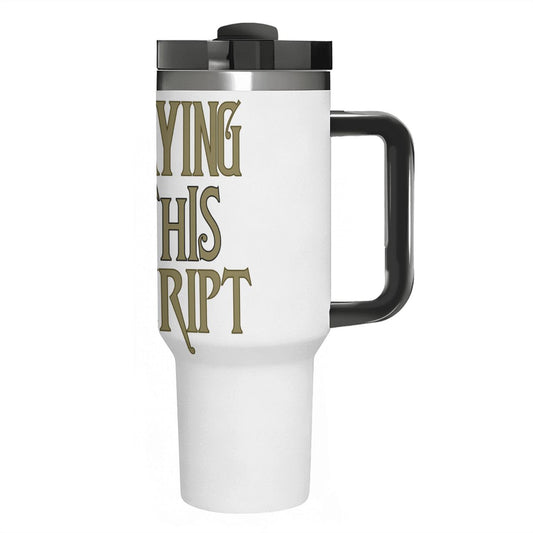 SLAYING THIS SCRIPT: 40oz Tumbler with Handle and Straw