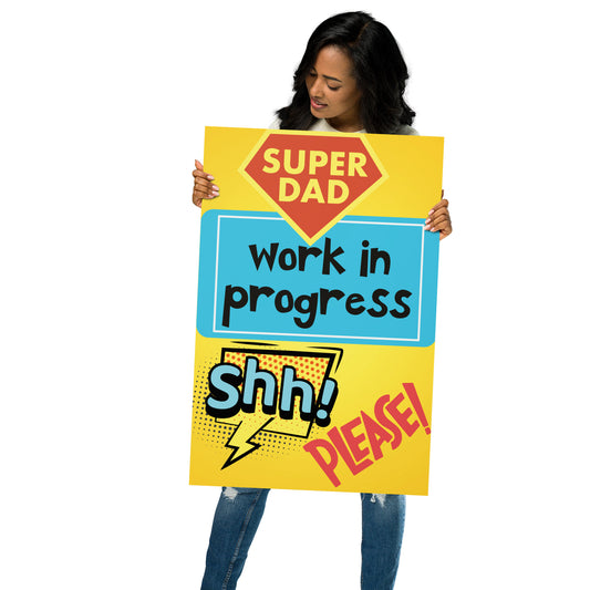 Super Dad Work In Progress Matte Poster