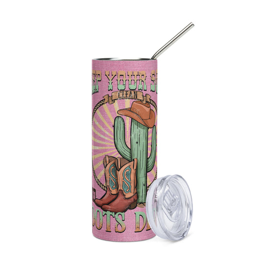 Country Western Keep Your Boots Dirty: Reusable Stainless Steel Water Tumbler w/Straw
