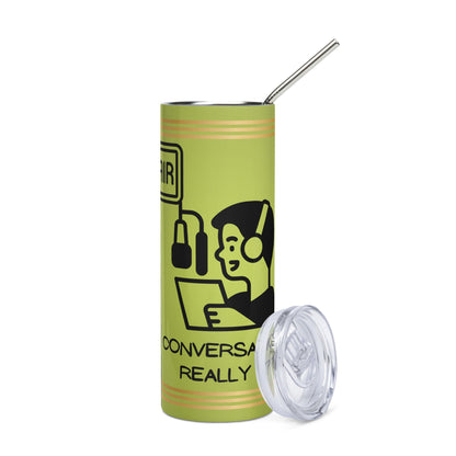 Conversational Really?: Voice Over Actor: Reusable Stainless Steel Water Tumbler w/Straw