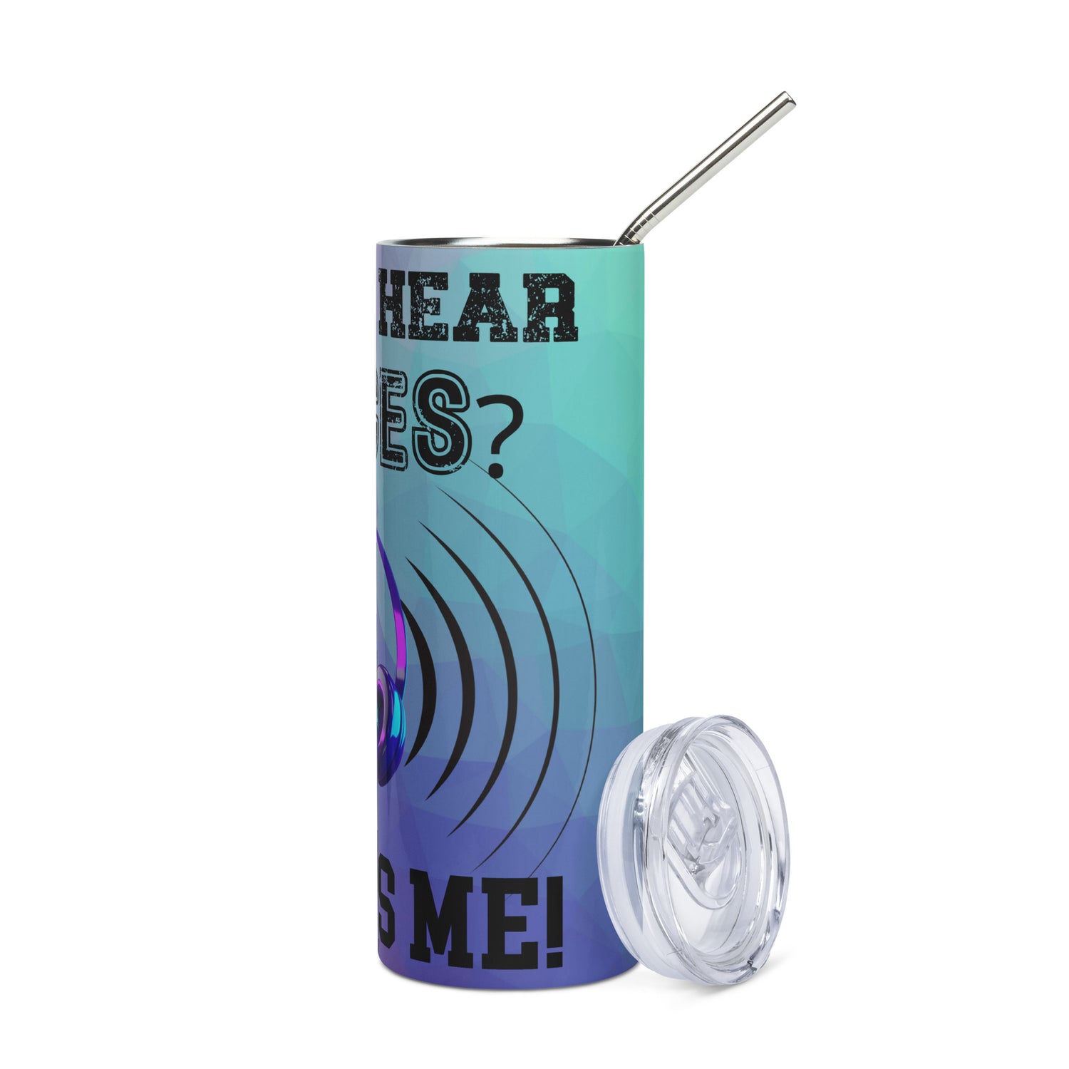 Do You Hear Voices: Reusable Stainless Steel Water Tumbler w/Straw