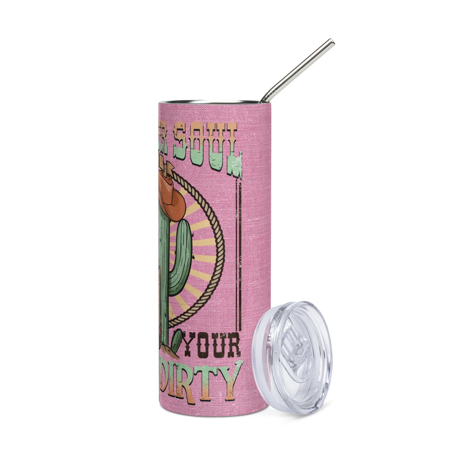 Country Western Keep Your Boots Dirty: Reusable Stainless Steel Water Tumbler w/Straw