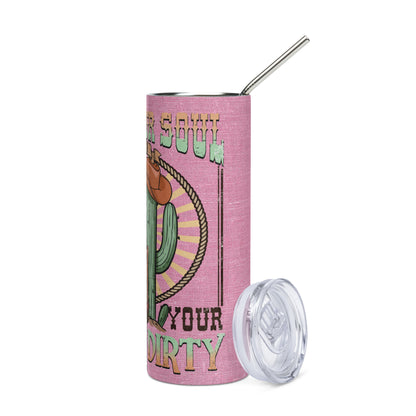 Country Western Keep Your Boots Dirty: Reusable Stainless Steel Water Tumbler w/Straw