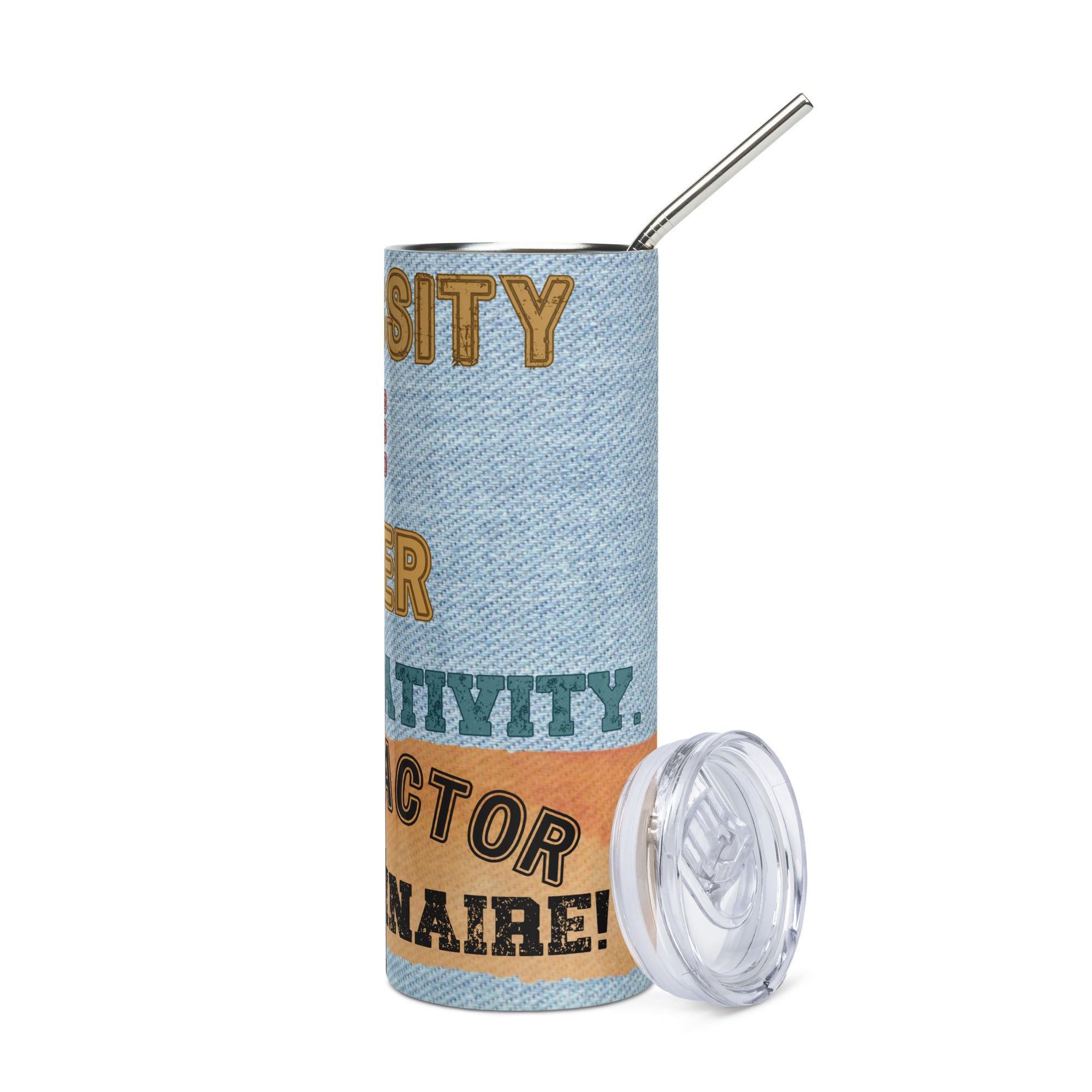 Necessity Is The Mother of Creativity: Motivational: Reusable Stainless Steel Water Tumbler w/Straw