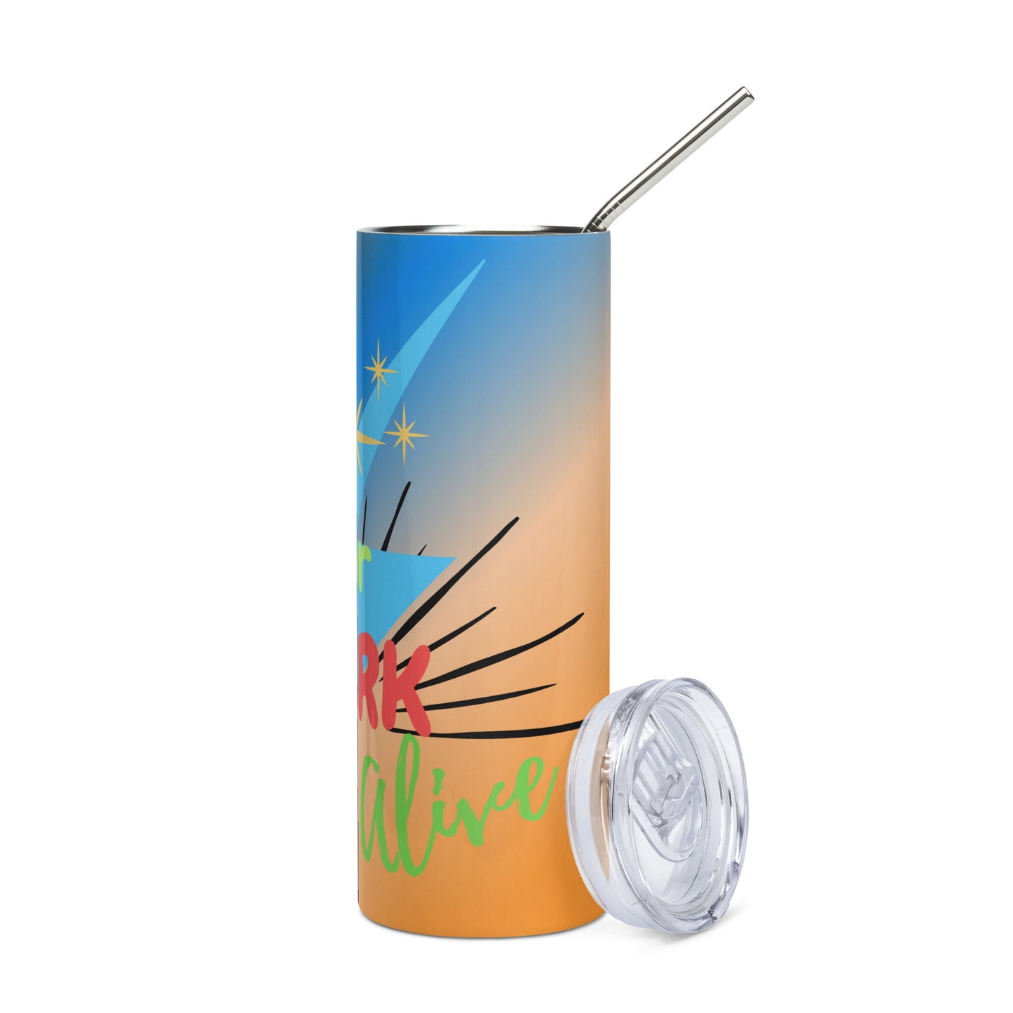 Keep Your Spark Alive Motivational: Reusable Stainless Steel Water Tumbler w/Straw