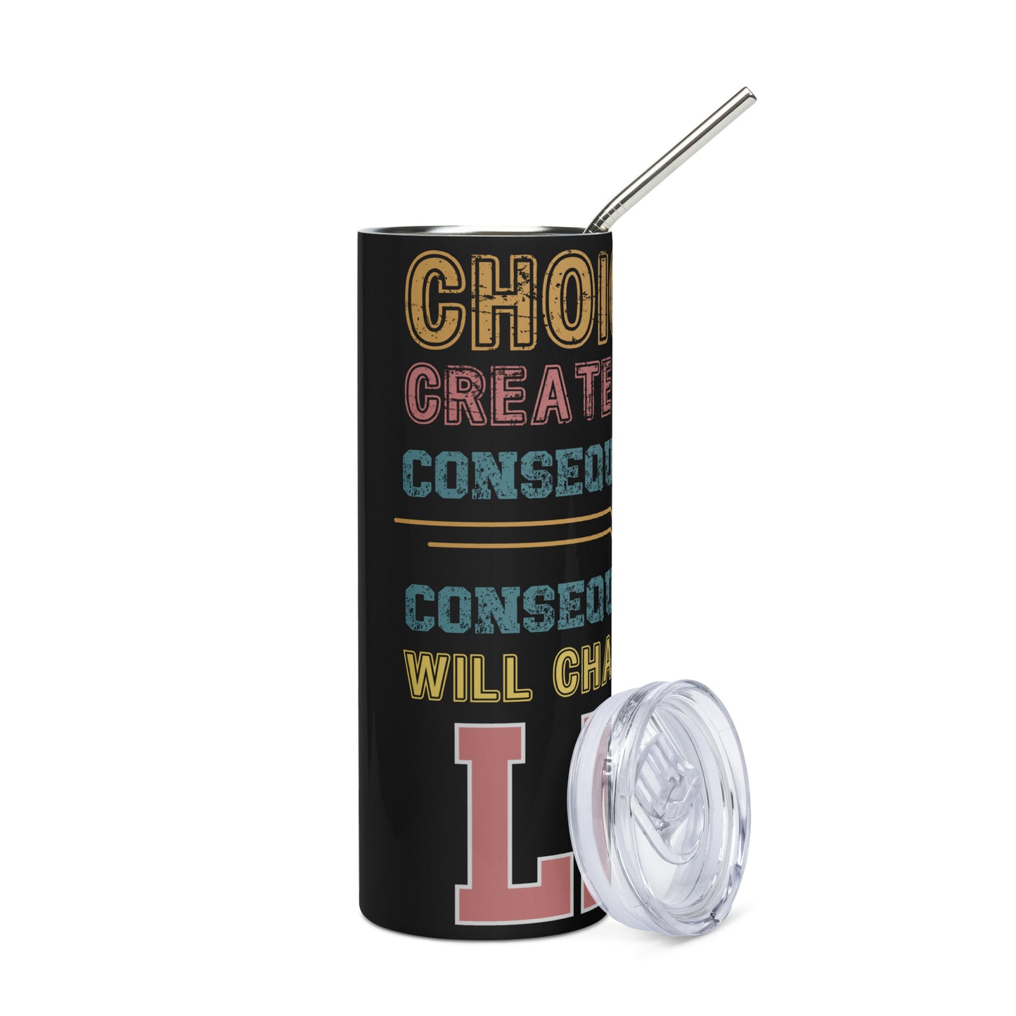 Motivational Quote: Choices: Reusable Stainless Steel Water Tumbler w/Straw