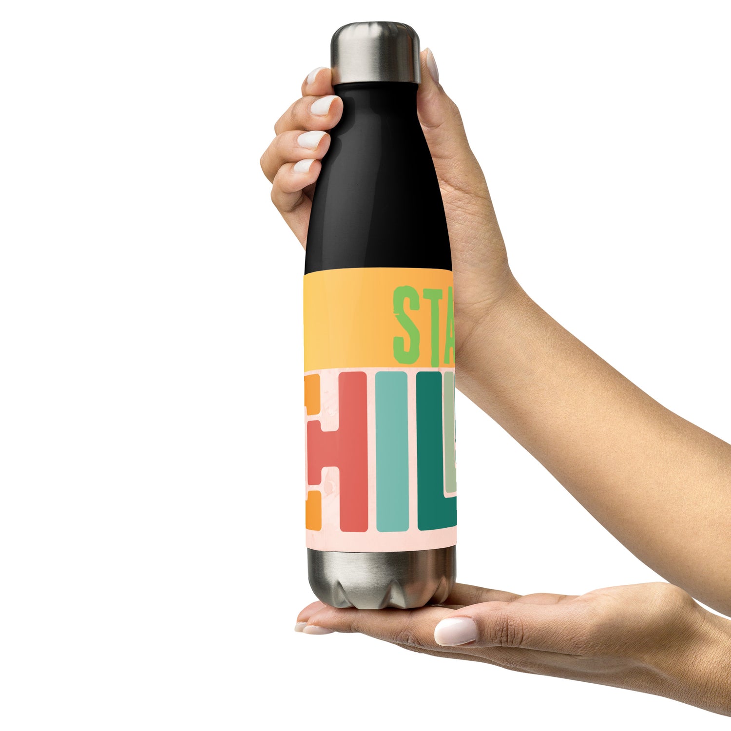 Stay Chill: Motivational Affirmation: Reusable Stainless Steel Water Bottle