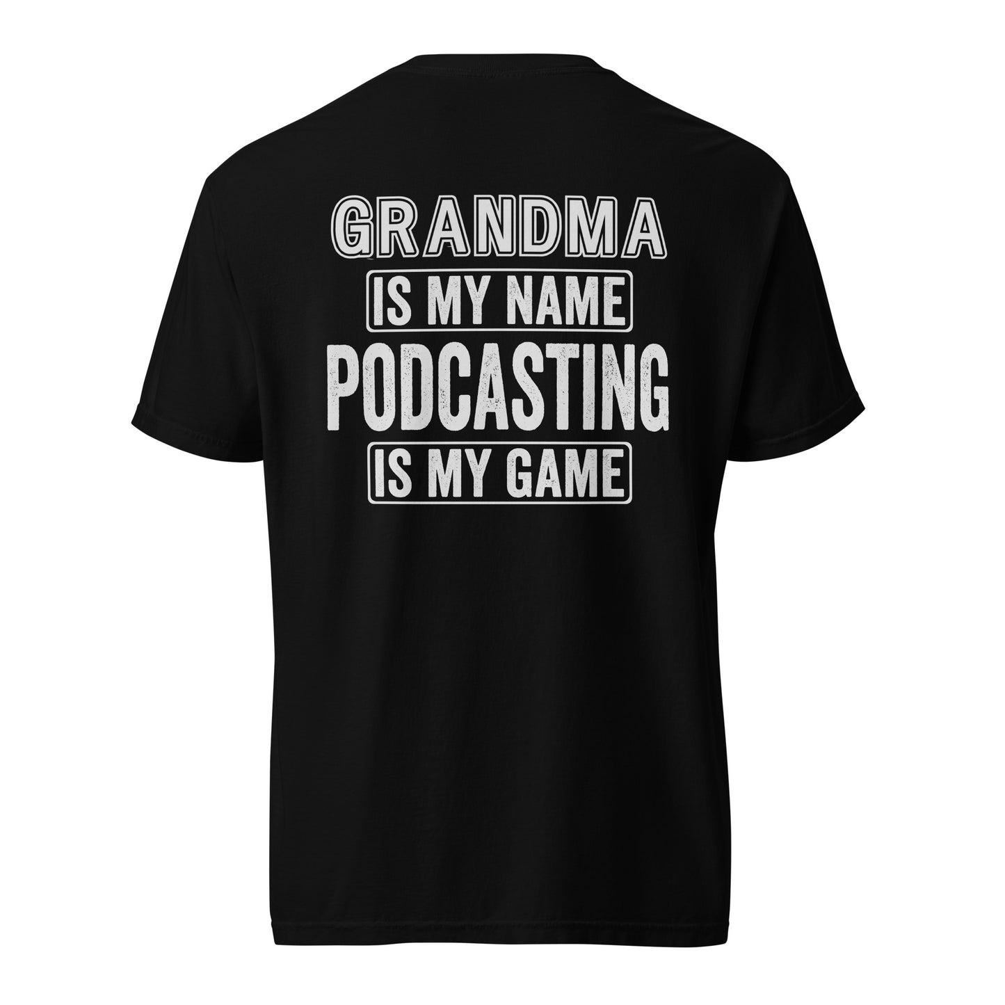 Grandma Is My Name Podcasting Is My Game: Unisex Comfort Wear/Colors Heavyweight T-Shirt