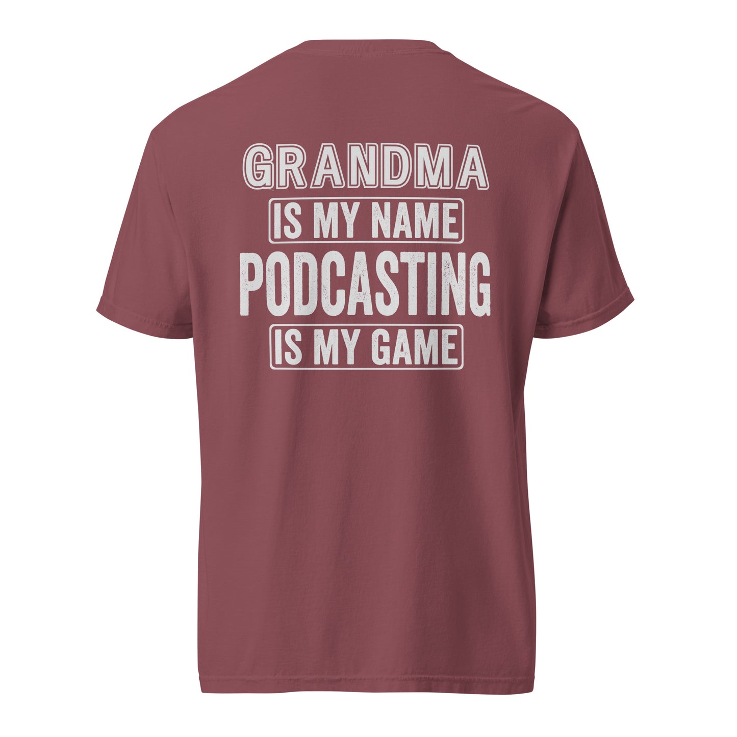 Grandma Is My Name Podcasting Is My Game: Unisex Comfort Wear/Colors Heavyweight T-Shirt
