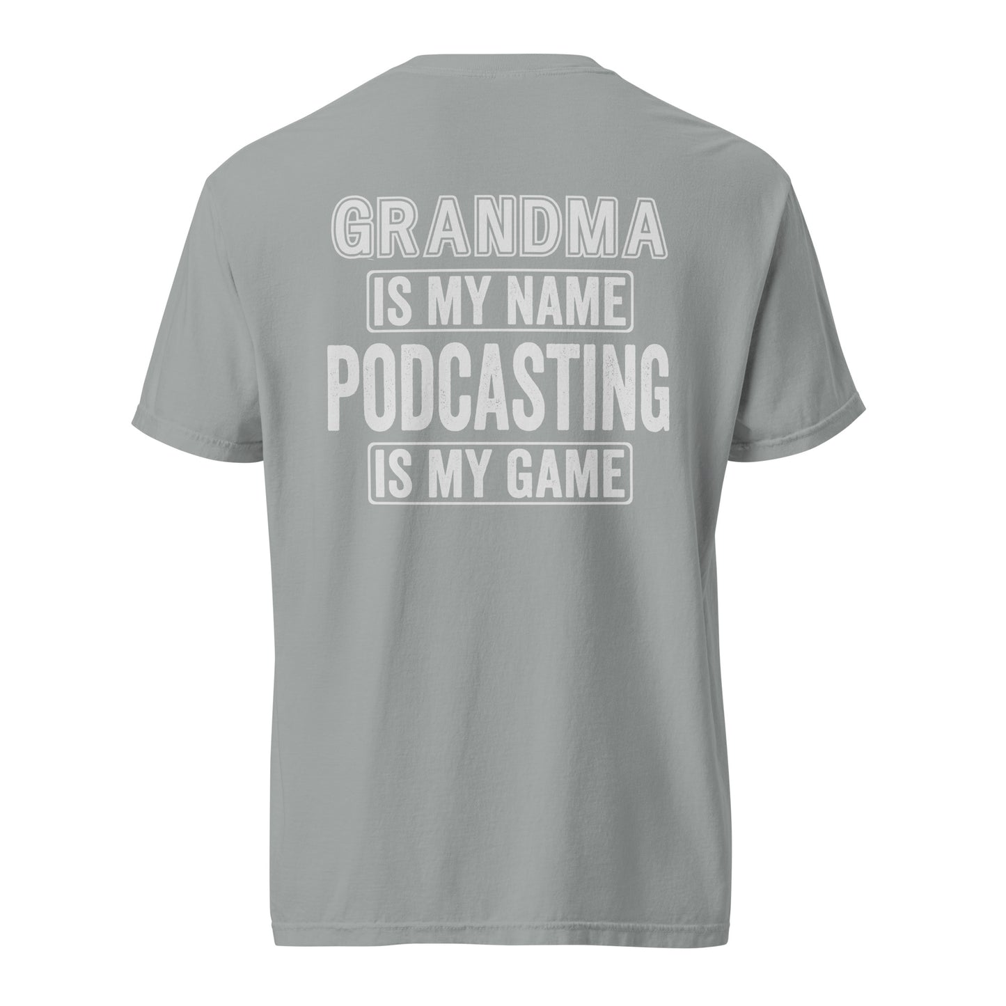 Grandma Is My Name Podcasting Is My Game: Unisex Comfort Wear/Colors Heavyweight T-Shirt