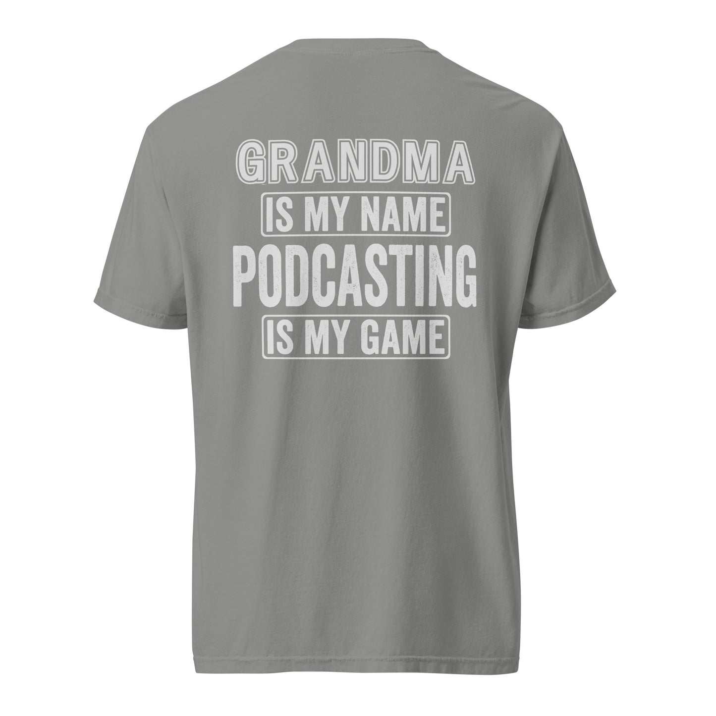 Grandma Is My Name Podcasting Is My Game: Unisex Comfort Wear/Colors Heavyweight T-Shirt