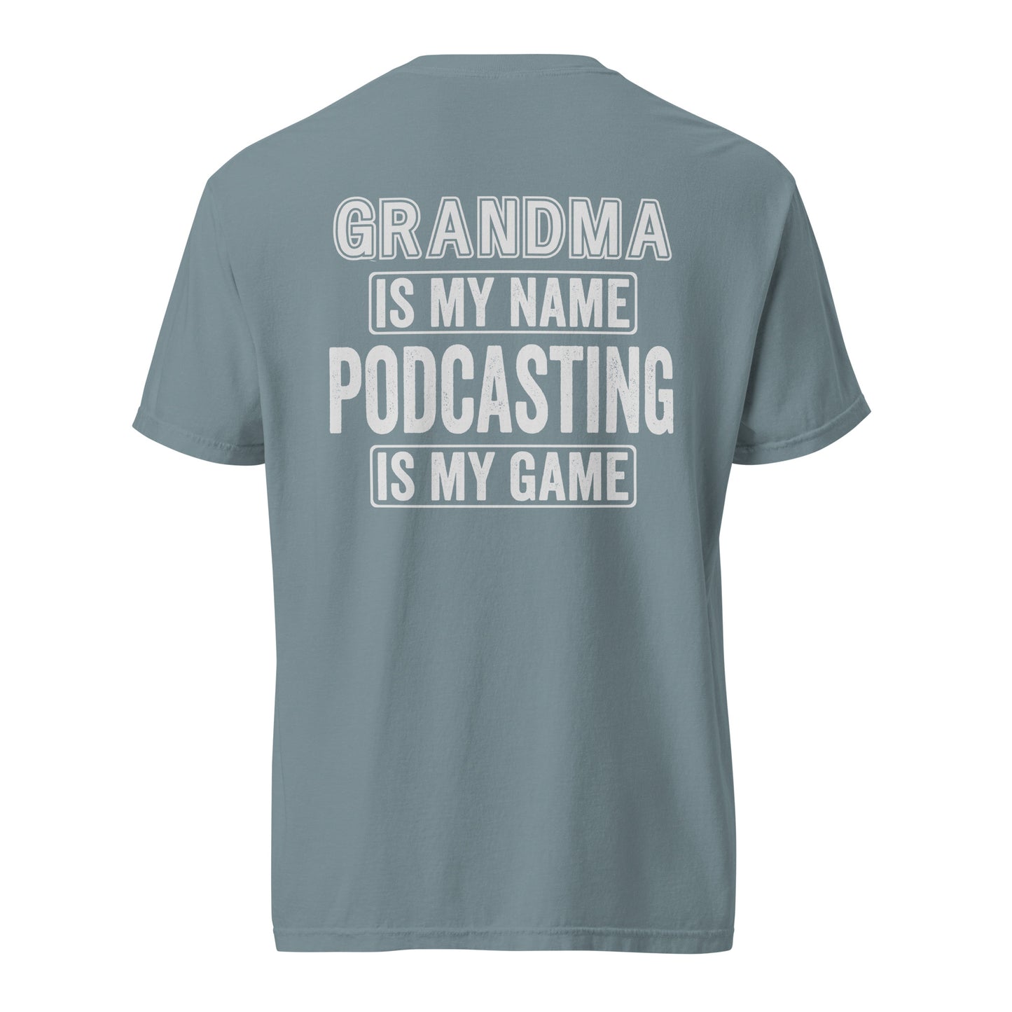 Grandma Is My Name Podcasting Is My Game: Unisex Comfort Wear/Colors Heavyweight T-Shirt