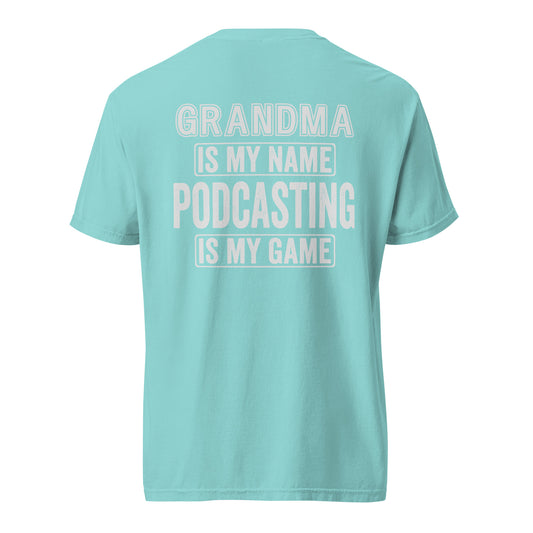 Grandma Is My Name Podcasting Is My Game: Unisex Comfort Wear/Colors Heavyweight T-Shirt