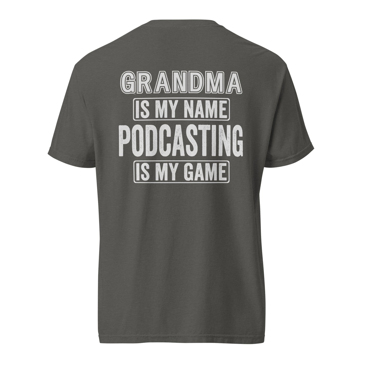 Grandma Is My Name Podcasting Is My Game: Unisex Comfort Wear/Colors Heavyweight T-Shirt