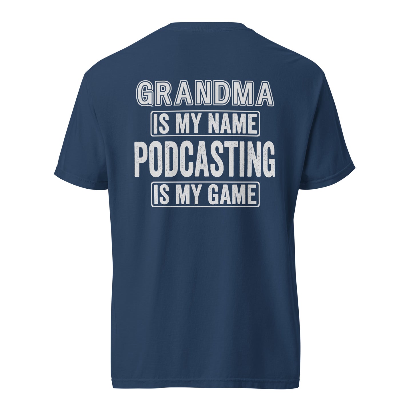 Grandma Is My Name Podcasting Is My Game: Unisex Comfort Wear/Colors Heavyweight T-Shirt