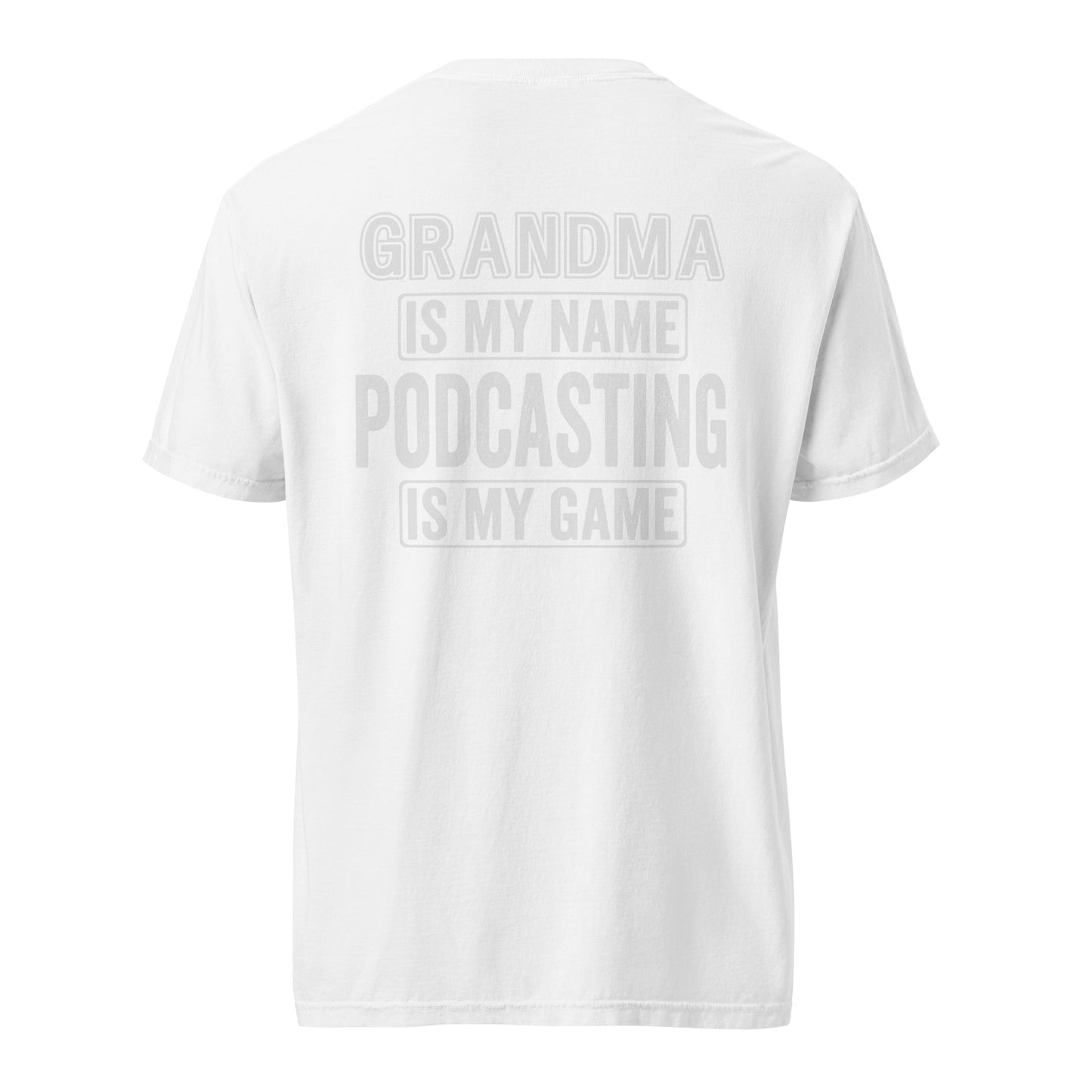 Grandma Is My Name Podcasting Is My Game: Unisex Comfort Wear/Colors Heavyweight T-Shirt