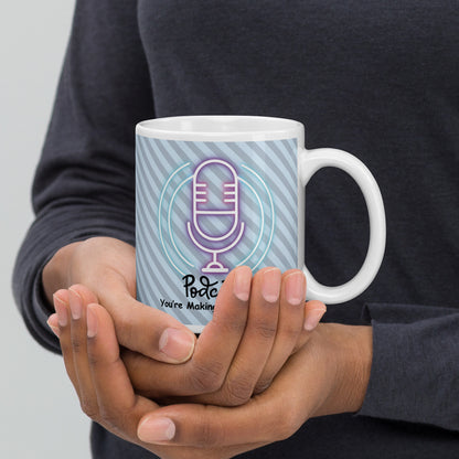 Podcast "You're Making A Difference": Classic Ceramic White Glossy Mug